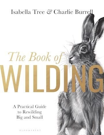 The Book of Wilding by Isabella Tree and Charlie Burrell